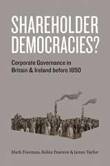 9780226261874-0226261875-Shareholder Democracies?: Corporate Governance in Britain and Ireland before 1850