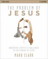 9780310108375-0310108373-The Problem of Jesus Study Guide: Answering a Skeptic’s Challenges to the Scandal of Jesus