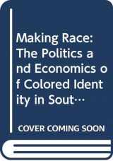 9780582019799-0582019796-Making Race: The Politics and Economics of Colored Identity in South Africa