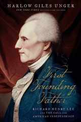9780306825613-0306825619-First Founding Father: Richard Henry Lee and the Call to Independence
