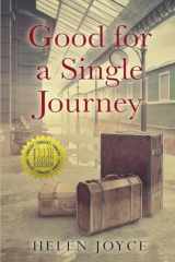 9789493276611-9493276619-Good for a Single Journey (Holocaust Survivor True Stories)