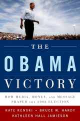9780195399561-0195399560-The Obama Victory: How Media, Money, and Message Shaped the 2008 Election