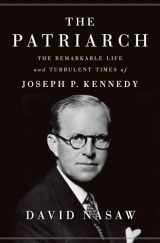 9781594203763-1594203768-The Patriarch: The Remarkable Life and Turbulent Times of Joseph P. Kennedy