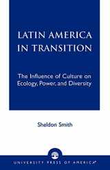 9780761824619-0761824618-Latin America in Transition: The Influence of Culture on Ecology, Power, and Diversity