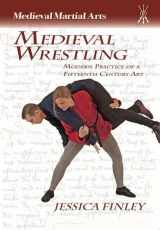9781937439118-1937439119-Medieval Wrestling: Modern Practice of a 15th-Century Art (Medieval Martial Arts)