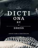 9781900828352-1900828359-The Concise Dictionary of Dress: By Judith Clark & Adam Phillips