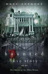9780738730738-0738730734-A Haunted Love Story: The Ghosts of the Allen House