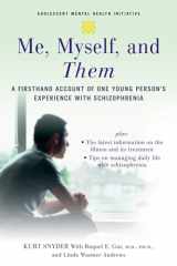 9780195311228-0195311221-Me, Myself, and Them: A Firsthand Account of One Young Person's Experience with Schizophrenia (Adolescent Mental Health Initiative)