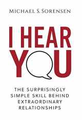 9780999104019-0999104012-I Hear You: The Surprisingly Simple Skill Behind Extraordinary Relationships