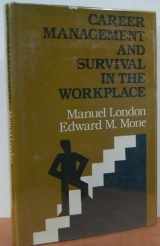 9781555420437-1555420435-Career Management and Survival in the Workplace: Helping Employees Make Tough Career Decisions, Stay Motivated, and Reduce Career Stress (Jossey Bass Business & Management Series)