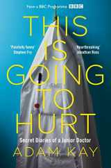 9781509899470-1509899472-This Is Going to Hurt: Secret Diaries of a Junior Doctor