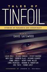 9781511643948-1511643943-Tales of Tinfoil: Stories of Paranoia and Conspiracy