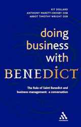 9780826467010-0826467016-Doing Business With Benedict: The Rule of Saint Benedict and Business Management: A Conversation