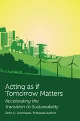 9781585761586-1585761583-Acting as if Tomorrow Matters: Accelerating the Transition to Sustainability (Environmental Law Institute)