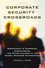 9781440832857-1440832854-Corporate Security Crossroads: Responding to Terrorism, Cyberthreats, and Other Hazards in the Global Business Environment