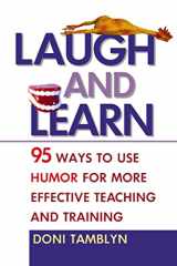 9780814474150-0814474152-Laugh and Learn: 95 Ways to Use Humor for More Effective Teaching and Training