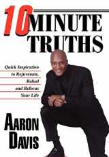 9780595774616-059577461X-10 Minute Truths: Quick Inspiration to Rejuvenate, Refuel and Refocus Your Life