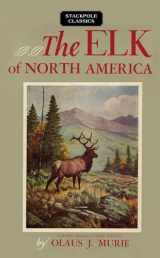 9780811737227-0811737225-The Elk of North America (Wildlife Management Institute Classics)