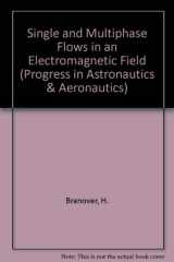 9780930403041-0930403045-Single and Multi-Phase Flows in an Electromagnetic Field: Energy, Metallurgical, and Solar Applications (Progress in Astronautics & Aeronautics)