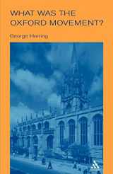 9780826451866-0826451861-What Was the Oxford Movement? (Outstanding Christian Thinkers)