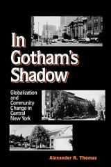 9780791455968-0791455963-In Gotham's Shadow: Globalization and Community Change in Central New York