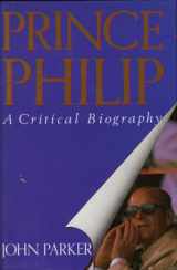 9780283999291-0283999292-Prince Philip: A Critical Biography