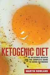 9781517779498-1517779499-Ketogenic Diet: 50 Delicious Ketogenic Recipes And The Complete Guide To Going Ketogenic