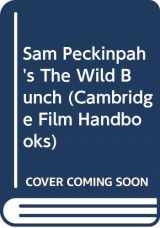 9780521584333-0521584337-Sam Peckinpah's The Wild Bunch (Cambridge Film Handbooks)