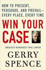 9780312360672-0312360673-Win Your Case: How to Present, Persuade, and Prevail--Every Place, Every Time