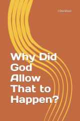 9781511636346-1511636343-Why Did God Allow That to Happen?