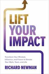 9781265086145-1265086141-Lift Your Impact: Transform Your Mindset, Influence, and Future to Elevate Your Work, Team, and Life