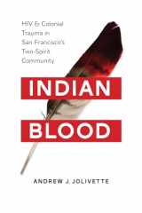 9780295998503-0295998504-Indian Blood: HIV and Colonial Trauma in San Francisco's Two-Spirit Community (Indigenous Confluences)