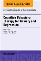 9780323552967-032355296X-Cognitive Behavioral Therapy for Anxiety and Depression, An Issue of Psychiatric Clinics of North America (Volume 40-4) (The Clinics: Internal Medicine, Volume 40-4)
