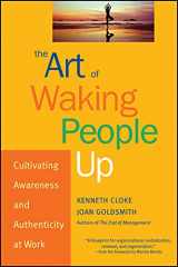 9780787963804-0787963801-The Art of Waking People Up: Cultivating Awareness and Authenticity at Work