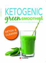 9781912511501-1912511509-Ketogenic Green Smoothies: 10 day detox and cleanse. Lasting weight loss for everyday life