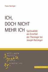 9783795436667-3795436664-Ich, Doch Nicht Mehr Ich: Spiritualitat ALS Ernstfall Der Theologie Bei Joseph Ratzinger (German Edition)
