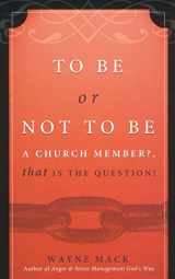 9781879737570-1879737574-To Be or Not To Be A Church Member