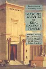 9781631184420-1631184423-Masonic Symbolism of King Solomon's Temple: Foundations of Freemasonry Series