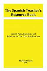 9781490905457-1490905456-The Spanish Teacher's Resource Book: Lesson Plans, Exercises, and Solutions for First Year Spanish Class