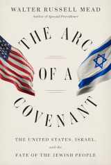 9780375414046-0375414045-The Arc of a Covenant: The United States, Israel, and the Fate of the Jewish People