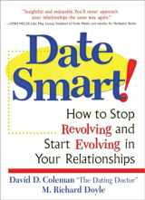 9780761521730-0761521739-Date Smart!: How to Stop Revolving and Start Evolving in Your Relationships