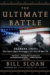 9780743292474-0743292472-The Ultimate Battle: Okinawa 1945--The Last Epic Struggle of World War II