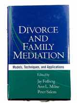 9781593850029-1593850026-Divorce and Family Mediation: Models, Techniques, and Applications