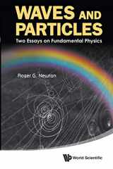 9789814449670-9814449679-Waves And Particles: Two Essays On Fundamental Physics