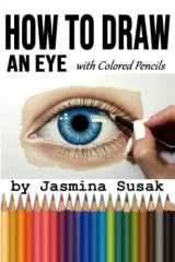 9781798530207-1798530201-How to Draw an Eye: with Colored Pencils