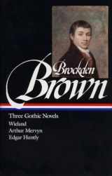 9781883011574-1883011574-Charles Brockden Brown : Three Gothic Novels : Wieland / Arthur Mervyn / Edgar Huntly (Library of America)