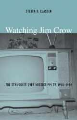 9780822333296-0822333295-Watching Jim Crow: The Struggles over Mississippi TV, 1955–1969 (Console-ing Passions)