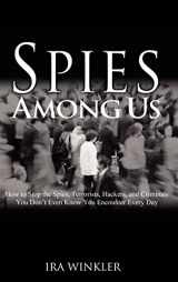 9780764584688-0764584685-Spies Among Us: How To Stop The Spies, Terrorists, Hackers, And Criminals You Don't Even Know You Encounter Every Day