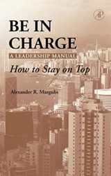 9780124713512-0124713513-Be in Charge: A Leadership Manual: How to Stay on Top