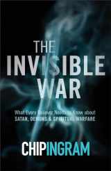 9780801018565-0801018560-The Invisible War: What Every Believer Needs to Know about Satan, Demons, and Spiritual Warfare